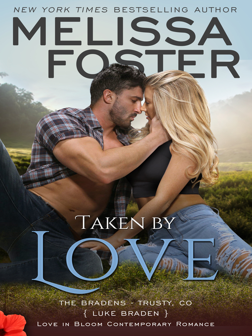 Title details for Taken by Love (The Bradens at Trusty, Book One) by Melissa Foster - Wait list